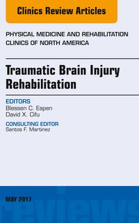 Produktbild: Traumatic Brain Injury Rehabilitation, An Issue of Physical Medicine and Rehabilitation Clinics of North America
