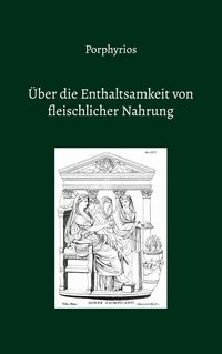 Produktbild: &Uuml;ber die Enthaltsamkeit von fleischlicher Nahrung