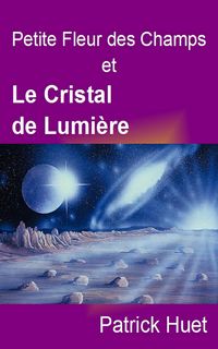 Produktbild: Petite Fleur des Champs et le Cristal de Lumi&egrave;re