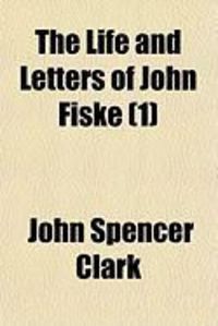 Produktbild: The Life and Letters of John Fiske (1)