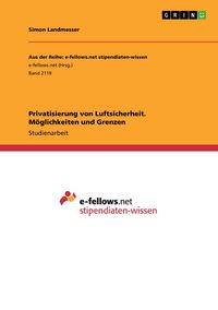Produktbild: Privatisierung von Luftsicherheit. M&ouml;glichkeiten und Grenzen