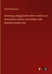 Produktbild: Sammlung Alt&auml;gyptischer W&ouml;rter welche von Klassischen Autoren umschrieben oder &uuml;bersetzt worden sind