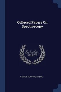 Bild vom Artikel Colleced Papers On Spectroscopy vom Autor George Downing Liveing