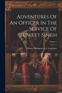 Produktbild: Adventures Of An Officer In The Service Of Runjeet Singh; Volume 1