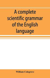 Produktbild: A complete scientific grammar of the English language