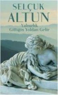 Produktbild: Yalnizlik Gittigin Yoldan Gelir
