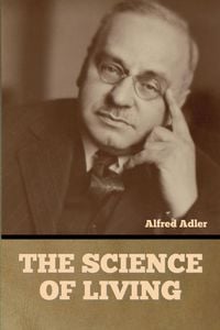 Bild vom Artikel The Science of Living vom Autor Alfred Adler