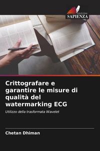 Produktbild: Crittografare e garantire le misure di qualit&agrave; del watermarking ECG
