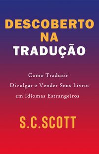 Produktbild: Descoberto Na Tradu&ccedil;&atilde;o: Como Traduzir, Divulgar e Vender Seus Livros em Idiomas Estrangeiros