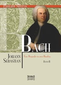 Produktbild: Spitta, P: Johann Sebastian Bach. Eine Biografie in zwei B&auml;n