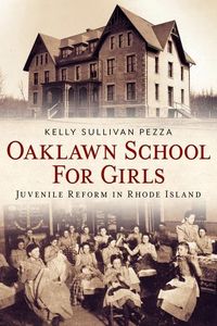 Produktbild: Oaklawn School for Girls: Juvenile Reform in Rhode Island