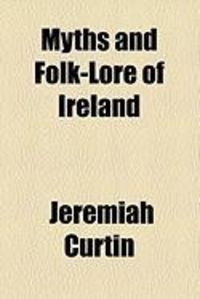 Produktbild: Myths and Folk-Lore of Ireland