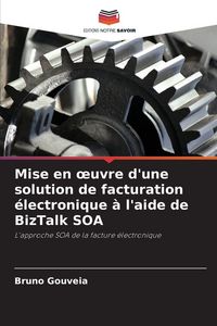 Produktbild: Mise en &iquest;uvre d'une solution de facturation &eacute;lectronique &agrave; l'aide de BizTalk SOA