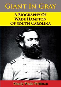 Produktbild: Giant In Gray: A Biography Of Wade Hampton Of South Carolina