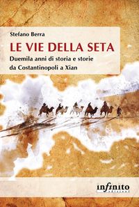 Produktbild: Le vie della seta. Duemila anni di storia e storie da Costantinopoli a Xian