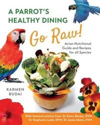 Produktbild: A Parrot's Healthy Dining - Go Raw!