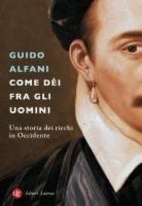 Produktbild: Come d&egrave;i fra gli uomini. Una storia dei ricchi in Occidente