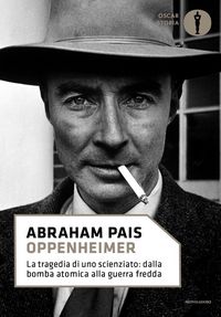 Produktbild: Oppenheimer. La tragedia di uno scienziato: dalla bomba atomica alla guerra fredda