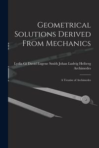 Produktbild: Geometrical Solutions Derived From Mechanics: A Treatise of Archimedes