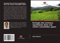 Produktbild: &Eacute;cologie des animaux aquatiques dans une rizi&egrave;re consolid&eacute;e, Japon