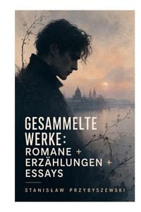 Produktbild: Gesammelte Werke: Romane + Erz&auml;hlungen + Essays