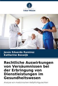 Produktbild: Rechtliche Auswirkungen von Vers&auml;umnissen bei der Erbringung von Dienstleistungen im Gesundheitswesen