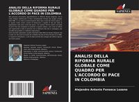Produktbild: Analisi Della Riforma Rurale Globale Come Quadro Per L'accordo Di Pace in Colombia