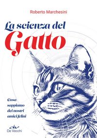 Produktbild: La scienza del gatto. Cosa sappiamo dei nostri amici felini
