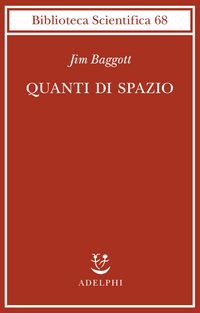 Produktbild: Quanti di spazio. La gravit&agrave; quantistica a loop e la ricerca della struttura dello spazio, del tempo e dell'universo