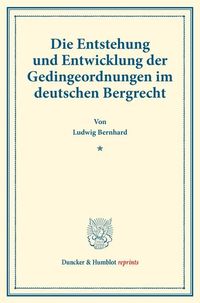 Produktbild: Die Entstehung und Entwicklung der Gedingeordnungen im deutschen Bergrecht.