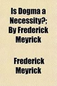 Produktbild: Is Dogma a Necessity?; By Frederick Meyrick
