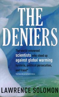 Produktbild: The Deniers: The World-Renowned Scientists Who Stood Up Against Global Warming Hysteria, Political Persecution, and Fraud: And Thos