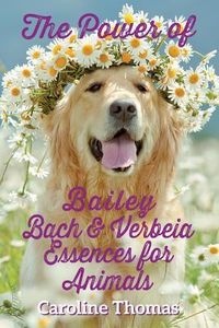 Produktbild: The Power of Bailey, Bach & Verbeia Essences for Animals
