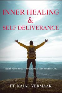 Produktbild: Inner Healing & Self Deliverance: Break Free Today To Enjoy Your Tomorrow!