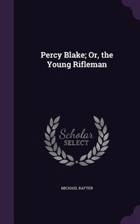 Produktbild: Percy Blake; Or, the Young Rifleman