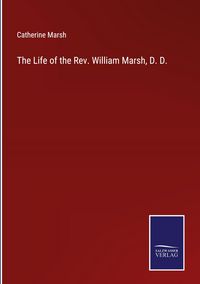 Produktbild: The Life of the Rev. William Marsh, D. D.