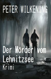 Produktbild: Der M&ouml;rder vom Lehnitzsee: Krimi