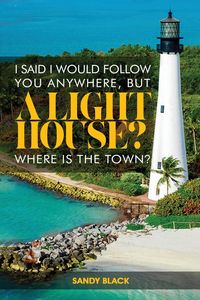 Produktbild: I Said I Would Follow You Anywhere, But a Lighthouse? Where's The Town?