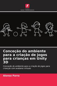 Produktbild: Conce&ccedil;&atilde;o do ambiente para a cria&ccedil;&atilde;o de jogos para crian&ccedil;as em Unity 3D