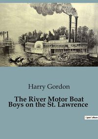 Produktbild: The River Motor Boat Boys on the St. Lawrence