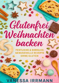 Produktbild: Glutenfrei Weihnachten backen Festliche &amp; sorglos-genussvolle Rezepte ohne Gluten