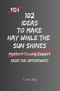 Produktbild: 102 Ideas To Make Hay While The Sun Shines