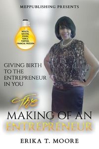 Produktbild: The Making Of An Entrepreneur: Giving Birth to the Entrepreneur in You