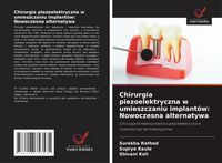 Produktbild: Chirurgia piezoelektryczna w umieszczaniu implant&oacute;w: Nowoczesna alternatywa