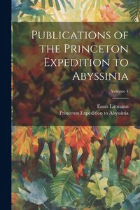 Produktbild: Publications of the Princeton Expedition to Abyssinia; Volume 4