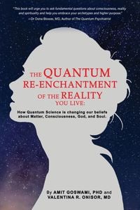 Bild vom Artikel The Quantum Re-enchantment of the Reality You Live vom Autor Amit Goswami