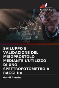 Produktbild: Sviluppo E Validazione Del Misoprostolo Mediante L'utilizzo Di Uno Spettrofotometro a Raggi Uv