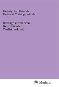 Produktbild: Beitr&auml;ge zur n&auml;hern Kenntniss der Wuthkrankheit