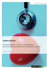Produktbild: Kommunikation in der Krankenpflege. Das Interaktionsmodell nach Hildegard Peplau