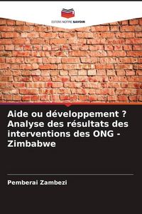 Produktbild: Aide ou d&eacute;veloppement ? Analyse des r&eacute;sultats des interventions des ONG - Zimbabwe